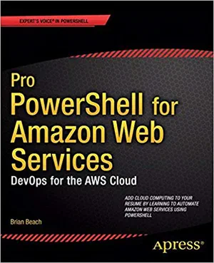 Pro PowerShell for Amazon Web Services: First Edition